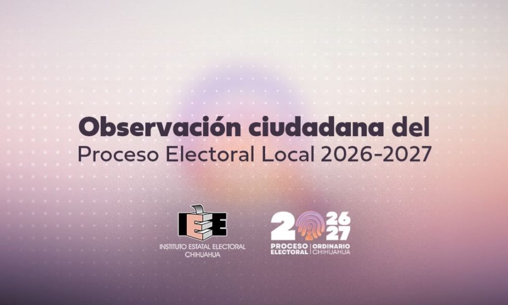 IEE Chihuahua establece normas para el Proceso Electoral Local 2026-2027